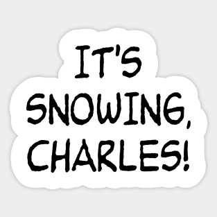 It's snowing, Charles! Sticker